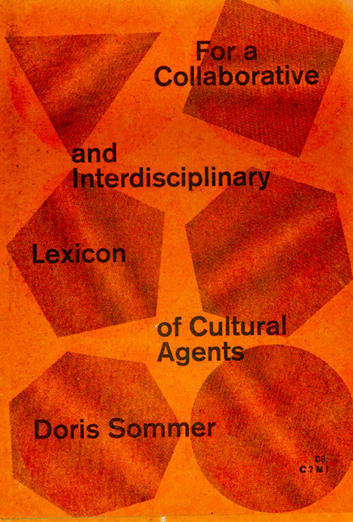 For a Collaborative and Interdisciplinary  Lexicon of Cultural Agents-Doris Sommer