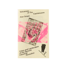 Load image into Gallery viewer, Volcanoes of the Capitalocene-Alan Smart
