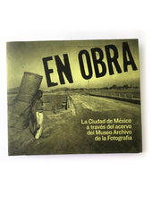 Load image into Gallery viewer, En obra: La Ciudad de México a través del acervo del Museo Archivo de la Fotografía-Museo Archivo de la Fotografía
