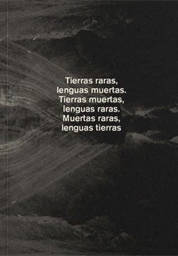 Lenguas raras, lenguas muertas, Tierras muertas, lenguas raras,  Muertas raras, lenguas tierras - Arturo Hernández Alcázar